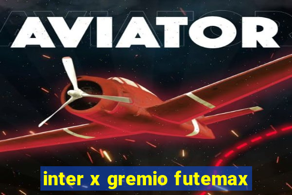 inter x gremio futemax